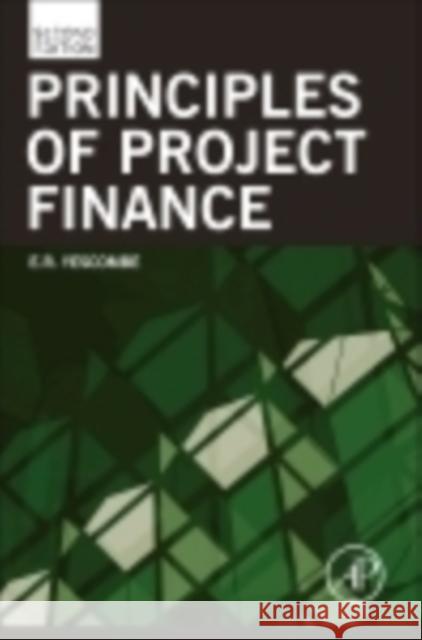 Principles of Project Finance E. R. (YCL Consulting, London UK) Yescombe 9780123910585 Elsevier Science Publishing Co Inc