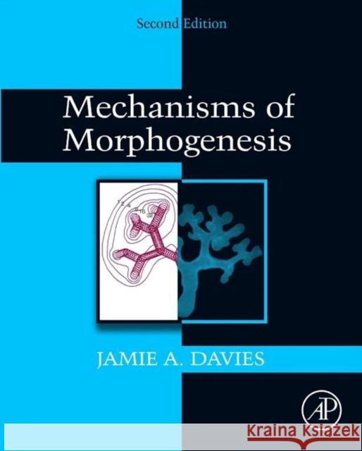 Mechanisms of Morphogenesis Jamie Davies 9780123910622