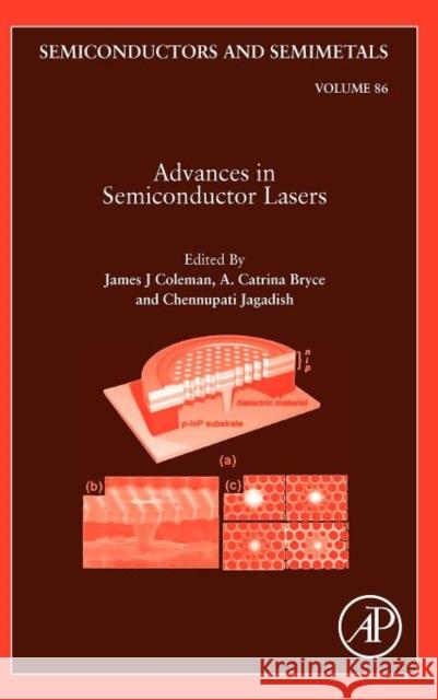Advances in Semiconductor Lasers: Volume 86 Coleman, James J. 9780123910660