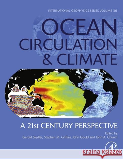 Ocean Circulation and Climate: A 21st Century Perspective Volume 103 Siedler, Gerold 9780123918512 0