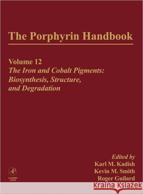 The Porphyrin Handbook: The Iron and Cobalt Pigments: Biosynthesis, Structure and Degradation Kadish, Karl 9780123932228 Academic Press