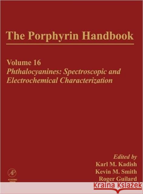 The Porphyrin Handbook: Phthalocyanines: Spectroscopic and Electrochemical Characterization Kadish, Karl 9780123932266