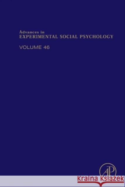 Advances in Experimental Social Psychology: Volume 46 Zanna, Mark P. 9780123942814 0