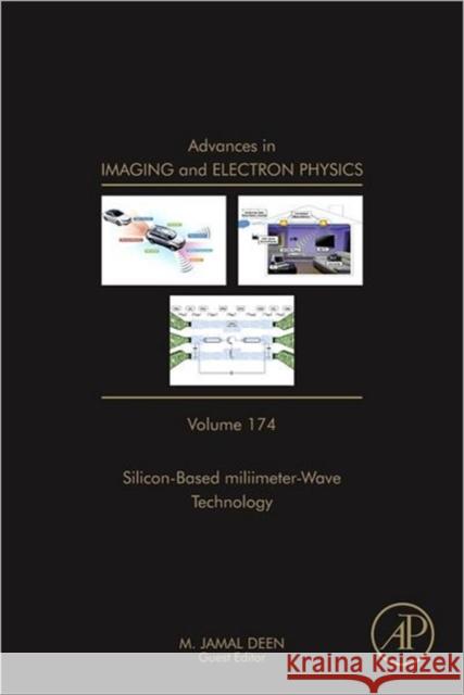 Advances in Imaging and Electron Physics: Silicon-Based Millimetre-Wave Technology Volume 174 Deen, Jamal 9780123942982 ACADEMIC PRESS
