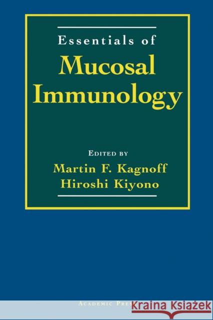 Essentials of Mucosal Immunology Kagnoff, Martin F., Kiyono, Hiroshi 9780123943309 Academic Press