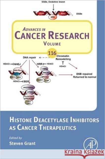 Histone Deacetylase Inhibitors as Cancer Therapeutics: Volume 116 Grant, Steven 9780123943873