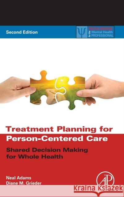 Treatment Planning for Person-Centered Care: Shared Decision Making for Whole Health Adams, Neal 9780123944481