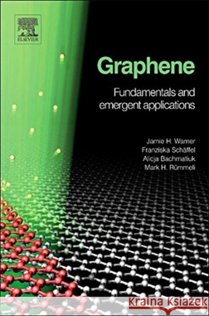 Graphene: Fundamentals and Emergent Applications James Warner Fransizka Schaffel Mark Rummeli 9780123945938 Elsevier