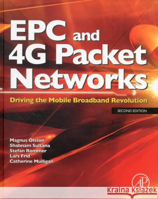 EPC and 4G Packet Networks : Driving the Mobile Broadband Revolution Magnus Olsson 9780123945952