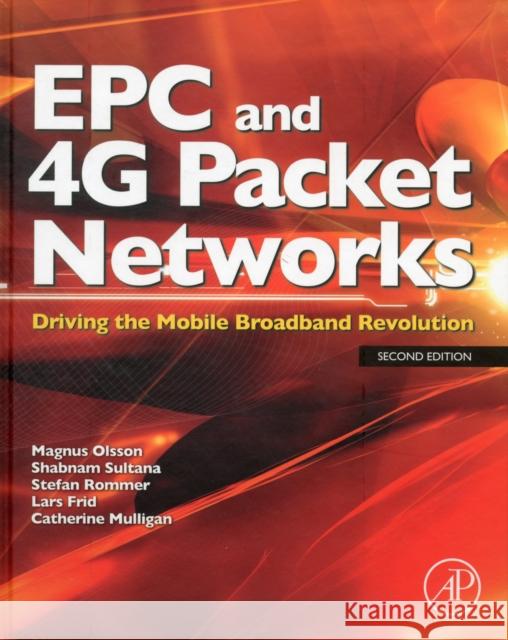 EPC and 4G Packet Networks : Driving the Mobile Broadband Revolution Magnus Olsson 9780123945952 ACADEMIC PRESS