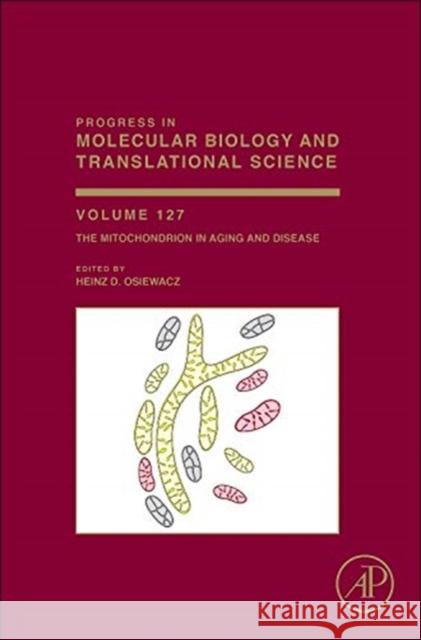 The Mitochondrion in Aging and Disease: Volume 127 Osiewacz, H. D. 9780123946256 Academic Press