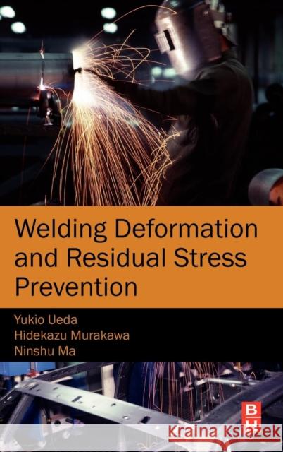 Welding Deformation and Residual Stress Prevention Yukio Ueda 9780123948045