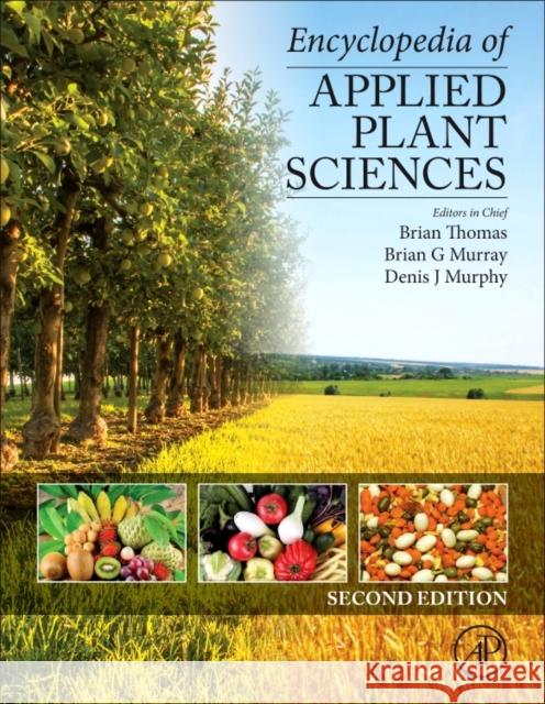 Encyclopedia of Applied Plant Sciences Denis J. Murphy Brian G. Murray Brian Thomas 9780123948076 Academic Press