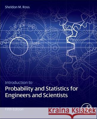 Introduction to Probability and Statistics for Engineers and Scientists Ross, Sheldon M. 9780123948113 Academic Press