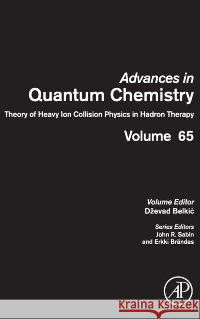 Theory of Heavy Ion Collision Physics in Hadron Therapy: Volume 65 Belkic, Dzevad 9780123964557 Academic Press