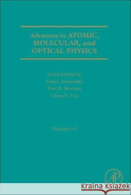 Advances in Atomic, Molecular, and Optical Physics: Volume 61 Berman, Paul R. 9780123964823 ACADEMIC PRESS