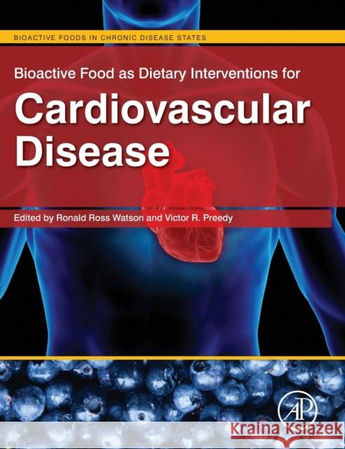Bioactive Food as Dietary Interventions for Cardiovascular Disease Watson, Ronald Ross 9780123964854 ACADEMIC PRESS