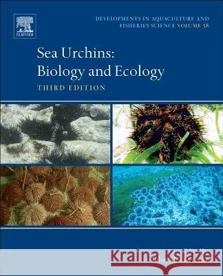 Sea Urchins: Biology and Ecology Volume 38 Lawrence, John M. 9780123964915 0