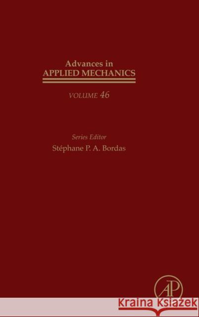 Advances in Applied Mechanics: Volume 46 Bordas, Stephane 9780123965226