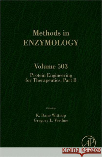 Protein Engineering for Therapeutics, Part B: Volume 503 Wittrup, K. Dane Professor 9780123969620 Academic Press