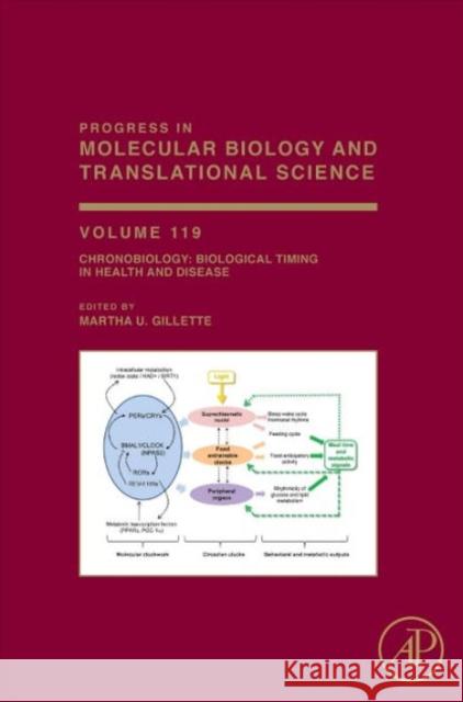 Chronobiology: Biological Timing in Health and Disease: Volume 119 Gillette, Martha 9780123969712
