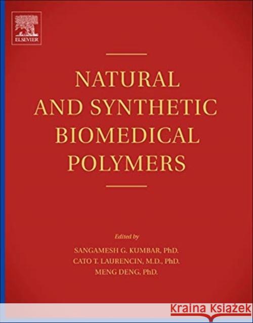 Natural and Synthetic Biomedical Polymers Sangamesh Kumbar Cato Laurencin Meng Deng 9780123969835
