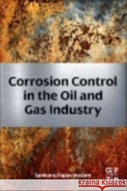 Corrosion Control in the Oil and Gas Industry Sankara Papavinasam 9780123970220