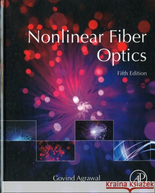 Nonlinear Fiber Optics Govind Agrawal 9780123970237 ACADEMIC PRESS