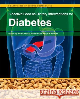 Bioactive Food as Dietary Interventions for Diabetes Ronald Watson 9780123971531 ACADEMIC PRESS