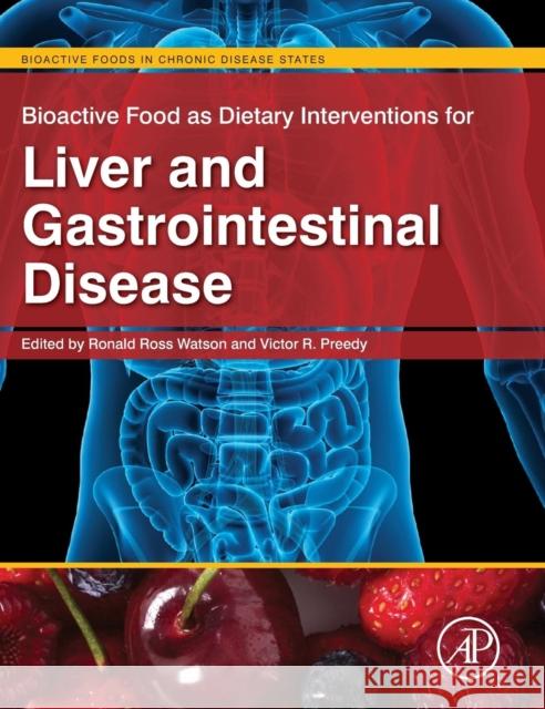 Bioactive Food as Dietary Interventions for Liver and Gastrointestinal Disease Watson, Ronald Ross 9780123971548 ACADEMIC PRESS