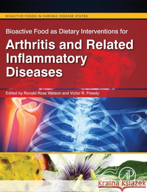 Bioactive Food as Interventions for Arthritis and Related Inflammatory Diseases Watson, Ronald Ross 9780123971562 ACADEMIC PRESS