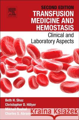 Transfusion Medicine and Hemostasis : Clinical and Laboratory Aspects Beth H Shaz 9780123971647