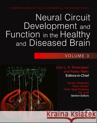 Neural Circuit Development and Function in the Healthy and Diseased Brain: Comprehensive Developmental Neuroscience John Rubenstein 9780123972675 0