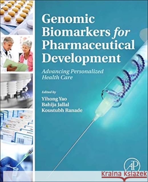Genomic Biomarkers for Pharmaceutical Development: Advancing Personalized Health Care Yao, Yihong 9780123973368