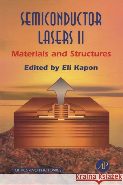 Semiconductor Lasers II : Materials and Structures Kapon, Eli   9780123976314