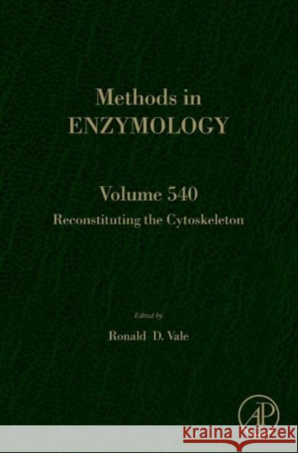 Reconstituting the Cytoskeleton: Volume 540 Vale, Ron 9780123979247 Academic Press