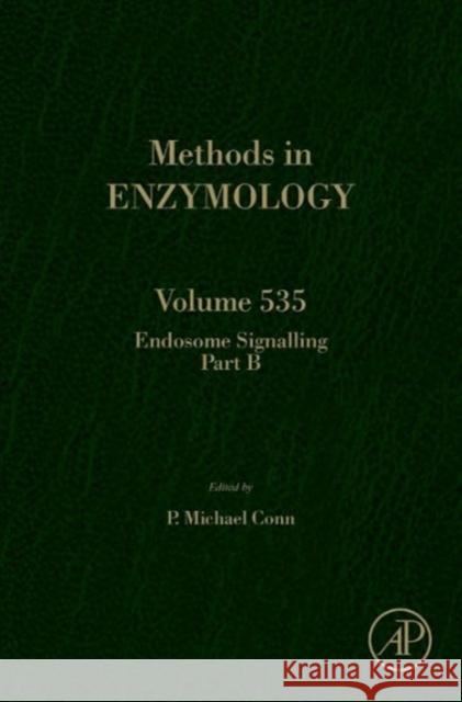 Endosome Signaling Part B: Volume 535 Conn, P. Michael 9780123979254