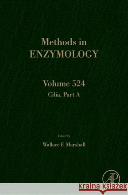 Cilia, Part a: Volume 524 Marshall, Wallace F. 9780123979452