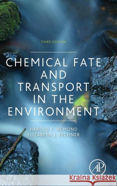 Chemical Fate and Transport in the Environment Harold F Hemond 9780123982568