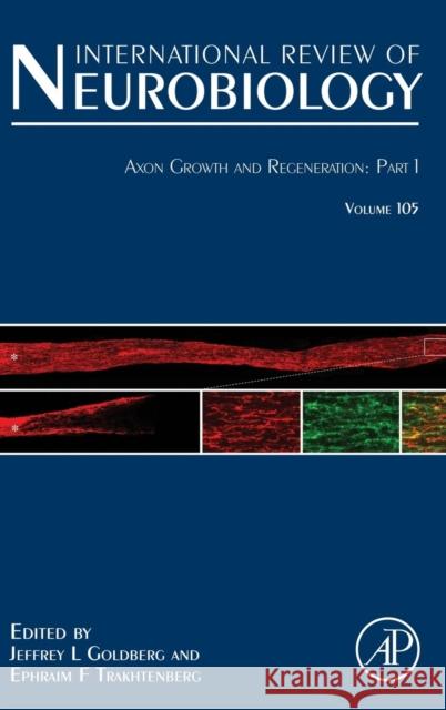 Axon Growth and Regeneration: Part 1: Volume 105 Goldberg, Jeffrey L. 9780123983091 ACADEMIC PRESS