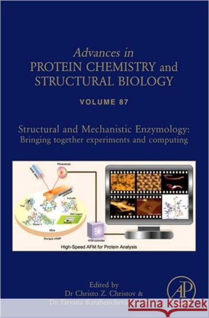 Structural and Mechanistic Enzymology: Bringing Together Experiments and Computing Volume 87 Christov, Christo 9780123983121