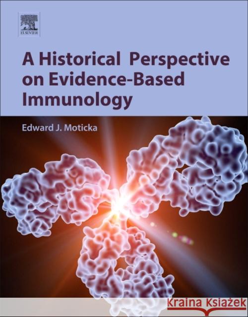 A Historical Perspective on Evidence-Based Immunology Edward Moticka 9780123983817 0