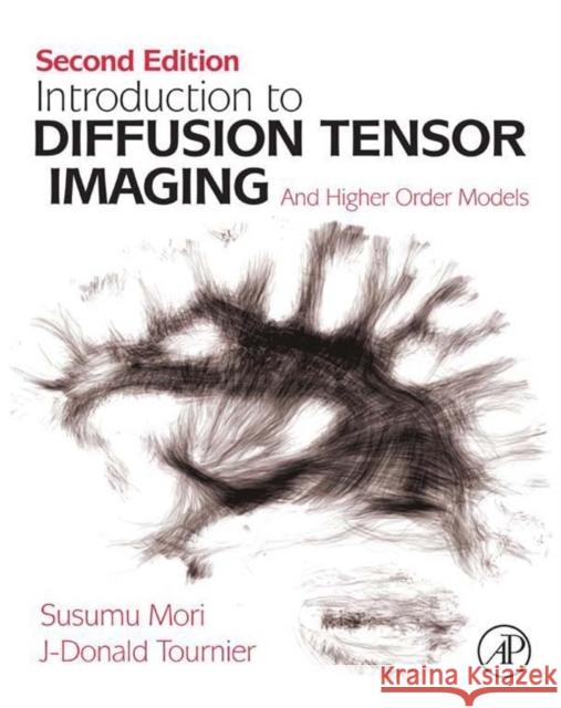 Introduction to Diffusion Tensor Imaging: And Higher Order Models Mori, Susumu 9780123983985 0