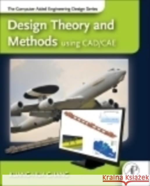 Design Theory and Methods Using Cad/Cae: The Computer Aided Engineering Design Series Chang, Kuang-Hua 9780123985125