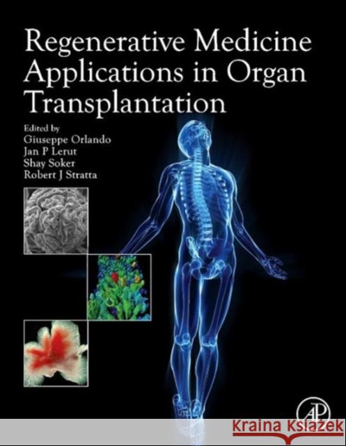 Regenerative Medicine Applications in Organ Transplantation Giuseppe Orlando 9780123985231