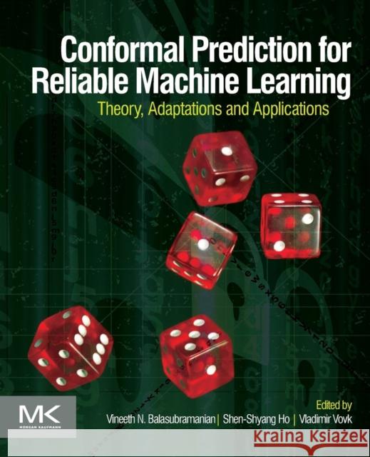 Conformal Prediction for Reliable Machine Learning: Theory, Adaptations and Applications Balasubramanian, Vineeth 9780123985378 Morgan Kaufmann