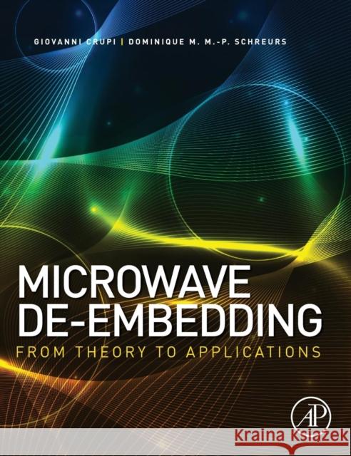 Microwave De-Embedding: From Theory to Applications Giovanni Crupi 9780124017009