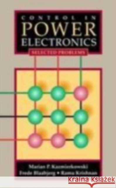 Control in Power Electronics: Selected Problems Kazmierkowski, Marian P. 9780124027725 Academic Press