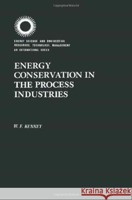 Energy Conservation in the Process Industries W. F. Kenney 9780124042209 Academic Press