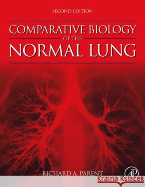 Comparative Biology of the Normal Lung Parent, Richard A.   9780124045774 Elsevier Science